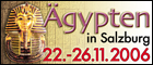 Bild  �gypten in Salzburg Sonderausstellung 22. 11. - 26. 11. 2006